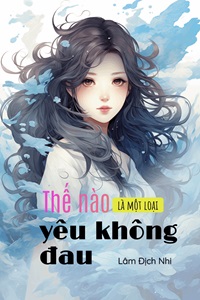 Bìa truyện Thế Nào Là Một Loại Yêu Không Đau